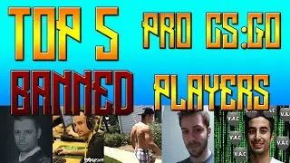 Top 5 Banned Pro CS:GO Players