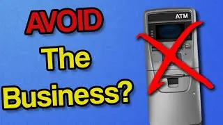 Why NOT To Get Into The ATM Business - ATM Business 2021