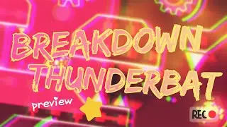 Breakdown by ThunderBat (preview,megacollab) | Geometry Dash 2.1