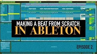 Making a Beat From Scratch in Ableton | Episode 2 | Type Beat 2019