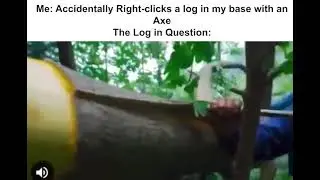 me when i right click a log in minecraft