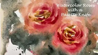 Watercolor Roses with a Palette Knife | Watercolor DEMO | Full Painting Process