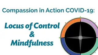 Compassion in Action COVID-19: Locus of Control and Mindfulness