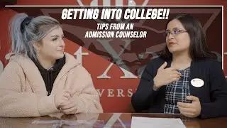 Getting into COLLEGE - TIPS from an Admission Counselor