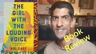 The Girl with the louding voice by Abi Dare: book review by a librarian