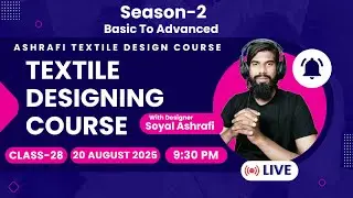 Season-2 | Class-28 | LIVE🔴Textile Design Course 🔥 Basic to Advance | Soyal Ashrafi #live #liveclass