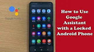 Как использовать Google Assistant с экрана блокировки