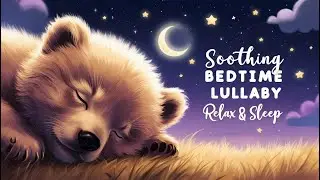 🌙 Bedtime Lullaby for Little Stars | A Soothing Sleep Song for Kids | Relaxing Nighttime Music 🎶