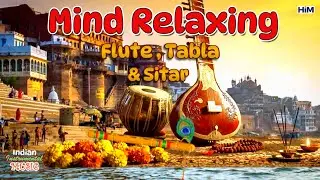 Mind Relaxing Flute Tabla and Sitar Compilation 28 | Hindustani Instrumental Music