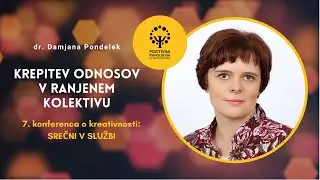 dr. Damjana Pondelek: Krepitev odnosov v ranjenem kolektivu, Srečni v službi