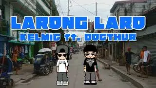 KELMiC -LARONG LARO ft. DOCTHUR (Official Lyric Video)[Prod.Escobeer]