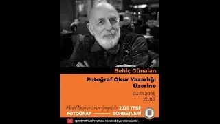 TFSF Fotoğraf Sohbetleri: Behi&ccedil; G&Uuml;NALAN