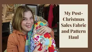 My Post-Christmas Sales Fabric and Pattern Haul