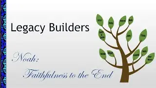 Noah: Faithfulness to the End