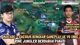 ANALISA GAME AE VS ONIC MAS ADE & CAESIUS! AE RINE JUNGLER BERDARAH PANAS!