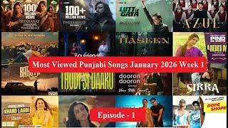 Top 20 Most Viewed Punjabi Songs January 2026 Week 1