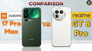 realme GT 8 Pro vs Xiaomi 17 Pro Max : Which Phone is Best❓😯