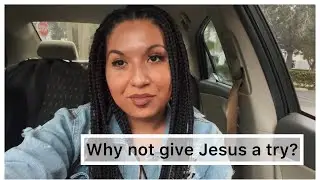 Why Not Give Jesus a Try?
