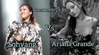 Sohyang vs Ariana Grande Vocal battle live (C5-B5)