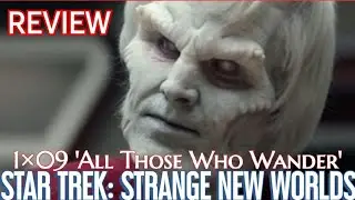 STAR TREK: STRANGE NEW WORLDS 1X09 'ALL THOSE WHO WANDER' REVIEW (SPOILERS)