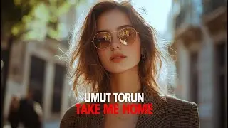 Umut Torun - Take Me Home (Original Mix)