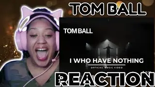Tom Ball - I Who Have Nothing - Official Music Video REACTION
