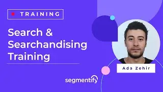 Search & Searchandising Training Segmentify