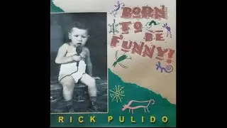 Rick Pulido - Born to be Funny (not PC)