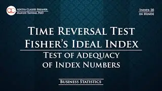 Index-20: Time Reversal Test of Fisher's Ideal Index | Test of Adequacy of Index Numbers (in Hindi)