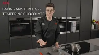 Baking Mastery Series: How To Temper Chocolate - Matt Adlard | AEG Recipes
