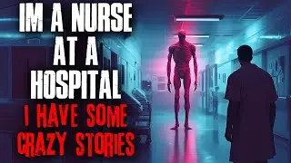 I'm a Nurse at a Hospital. I have some crazy stories.