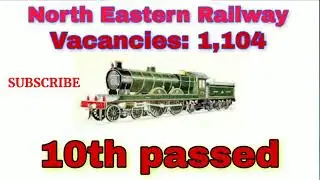 NER Recruitment (2019) - 1,104 Vacancies for Apprentice North Eastern Railway