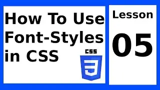 How to use Font-Styles in CSS | Lesson 05 | CSS