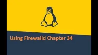 Learn Linux Using Firewalld Chapter 34