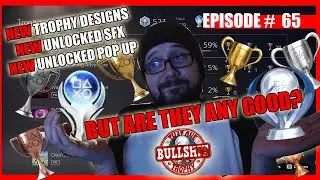 New Trophy Designs, different Unlocked SFX and new Message- Are they good or BULLSHIT? - TOBPT #65