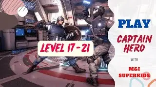 Captain Hero level 17 to 21 by @M&I Superkids  | Super Fighter