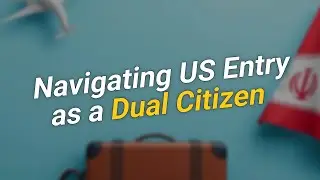 Navigating US Entry as an Iranian Dual Citizen 🇺🇸🤔