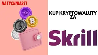 Jak Kupić Kryptowaluty za pomocą Skrill Natychmiast 2024