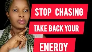 STOP CHASING WOMEN ,AND TAKE BACK YOUR ENERGY