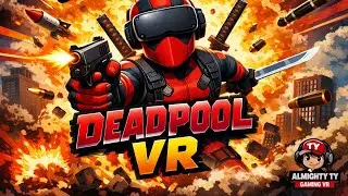 Deadpool VR Part 3!