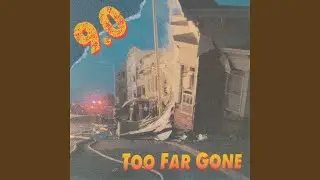 Too Far Gone
