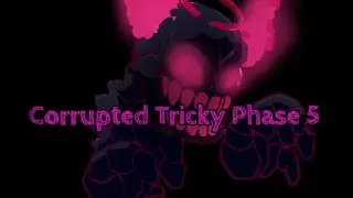 Corrupted Tricky Phase 5