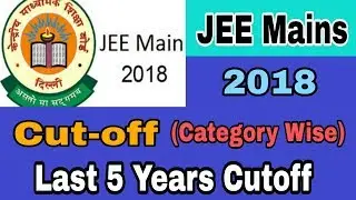 JEE Mains Cut-off 2018 (After Result) | Previous Years Qualifying Marks of JEE Mains (Category Wise)