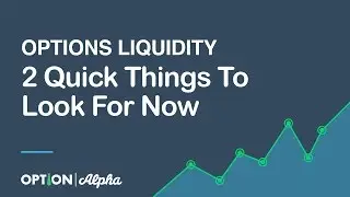 Great Options Liquidity - 2 Quick Things To Look For Now
