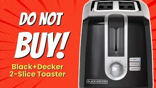 DON'T BUY BLACK+DECKER 2-SLICE TOASTER BEFORE WATCHING THIS VIDEO! (6 Reasons)