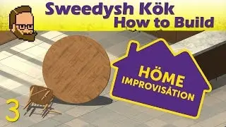 Sweedysh K&ouml;k How to Build - Let's Play H&ouml;me Imrovis&aring;tion - ep3