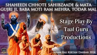 Shaheedi Sahibzaade & Mata Gujri Ji | Play | Taal Guru Productions | Naam Ras Kirtan Darbar 2024