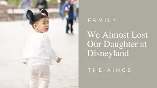 We Almost Lost Our Child At Disneyland! | 3.5.19