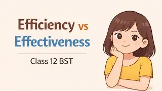 Difference between Efficiency and Effectiveness in Management | Class 12 Business Studies