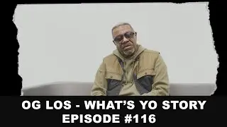 OG Los - What's Yo Story EP #116